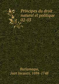 Principes du droit naturel et politique. 02-03