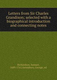 Letters from Sir Charles Grandison; selected with a biographical introduction and connecting notes