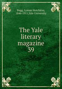 The Yale literary magazine. 39