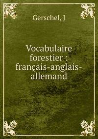Vocabulaire forestier : francais-anglais-allemand