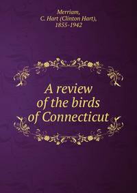 A review of the birds of Connecticut