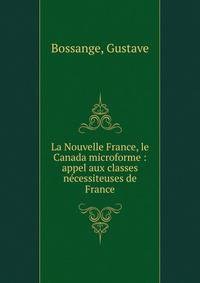 La Nouvelle France, le Canada microforme : appel aux classes necessiteuses de France