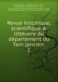 Revue historique, scientifique &amp; litt?raire du d?partement du Tarn (ancien .