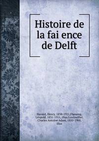 Histoire de la fai?ence de Delft