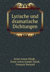 Lyrische und dramatische Dichtungen