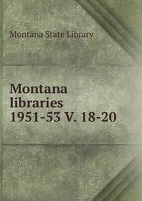 Montana libraries. 1951-53 V. 18-20