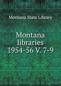 Montana libraries. 1954-56 V. 7-9