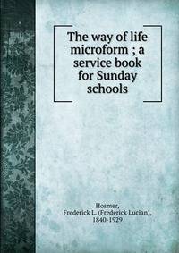 The way of life microform ; a service book for Sunday schools
