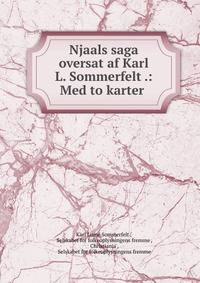 Njaals saga oversat af Karl L. Sommerfelt .: Med to karter .