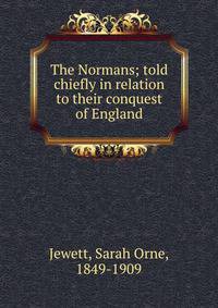 The Normans; told chiefly in relation to their conquest of England