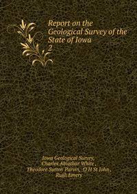 Report on the Geological Survey of the State of Iowa. 2