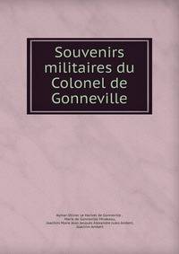 Souvenirs militaires du Colonel de Gonneville