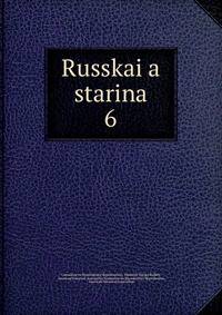 Russkaia starina. 6