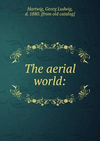 The aerial world: