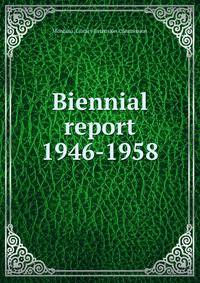 Biennial report. 1946-1958
