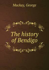 The history of Bendigo