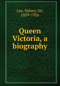 Queen Victoria, a biography