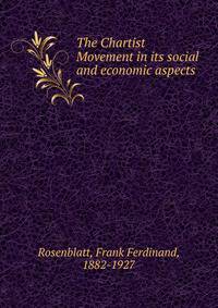 The Chartist Movement in its social and economic aspects