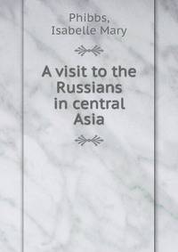 A visit to the Russians in central Asia