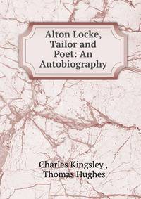 Alton Locke, Tailor and Poet: An Autobiography