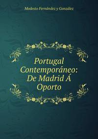 Portugal Contemporaneo: De Madrid A Oporto