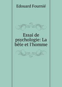 Essai de psychologie: La b?te et l'homme