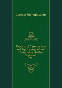 Reports of Cases in Law and Equity, Argued and Determined in the Supreme .. 21