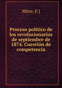 Proceso politico de los revolucionarios de septiembre de 1874. Cuestion de competencia