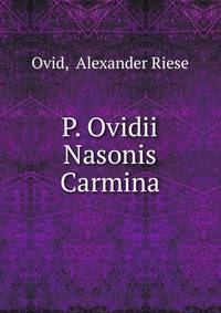 P. Ovidii Nasonis Carmina