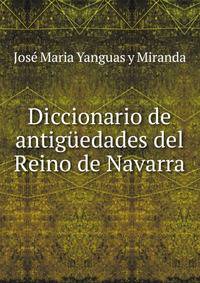 Diccionario de antiguedades del Reino de Navarra