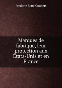 Marques de fabrique, leur protection aux Etats-Unis et en France