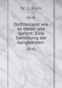 Ostfriesland wie es denkt und spricht: Eine Sammlung der Gangbarsten .