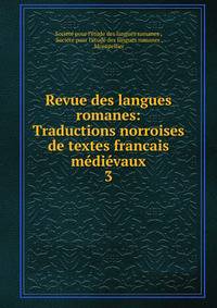 Revue des langues romanes: Traductions norroises de textes francais mdivaux.. 3