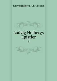 Ludvig Holbergs Epistler. 5