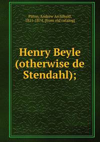 Henry Beyle (otherwise de Stendahl);