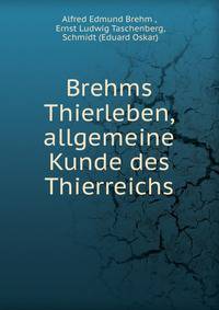Brehms Thierleben, allgemeine Kunde des Thierreichs