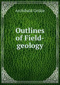 Outlines of Field-geology