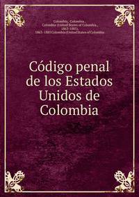 Codigo penal de los Estados Unidos de Colombia