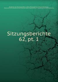 Sitzungsberichte. 62, pt. 1