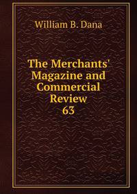The Merchants' Magazine and Commercial Review