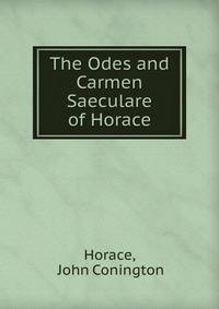 The Odes and Carmen Saeculare of Horace