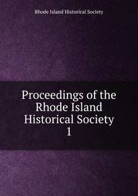 Proceedings of the Rhode Island Historical Society. 1