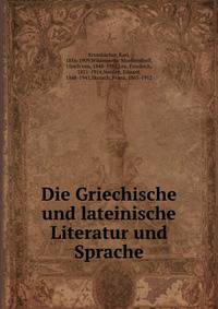 Die Griechische und lateinische Literatur und Sprache