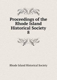 Proceedings of the Rhode Island Historical Society. 8