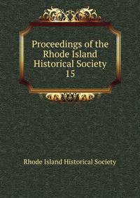 Proceedings of the Rhode Island Historical Society. 15