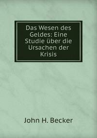 Das Wesen des Geldes: Eine Studie uber die Ursachen der Krisis