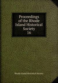 Proceedings of the Rhode Island Historical Society. 16