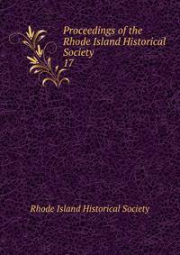 Proceedings of the Rhode Island Historical Society. 17