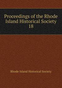 Proceedings of the Rhode Island Historical Society. 18