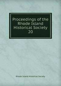 Proceedings of the Rhode Island Historical Society. 20